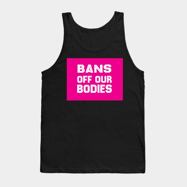 Bans Off Our Bodies Tank Top by DreamPassion